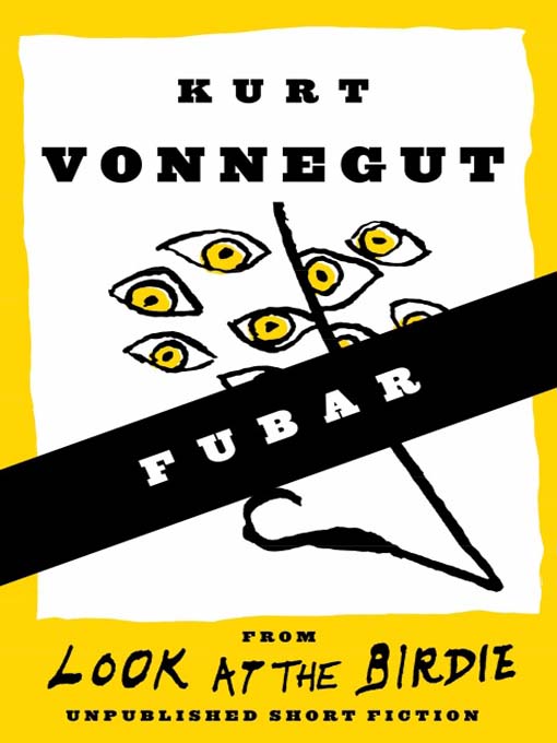 Title details for FUBAR (Short Story) by Kurt Vonnegut - Available